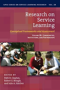 Research on Service Learning: Conceptual Frameworks and Assessments: Volume 2B: Communities, Institutions, Partnerships