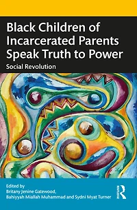 Black Children of Incarcerated Parents Speak Truth to Power: Social Revolution