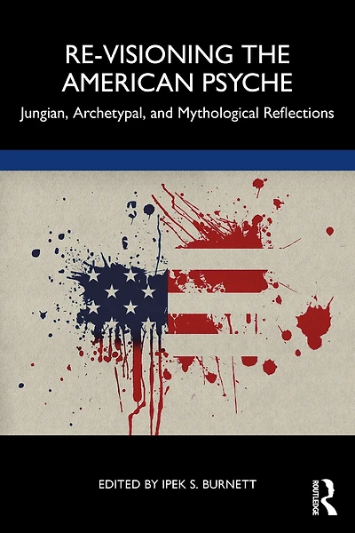 Re-Visioning the American Psyche: Jungian, Archetypal, and Mythological Reflections