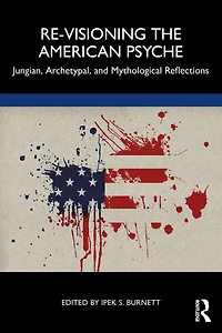 Re-Visioning the American Psyche: Jungian, Archetypal, and Mythological Reflections