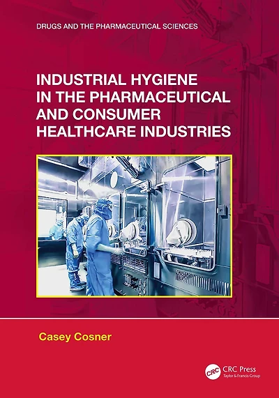Industrial Hygiene the Pharmaceutical and Consumer Healthcare Industries