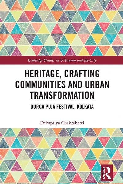 Heritage, Crafting Communities and Urban Transformation: Durga Puja Festival, Kolkata