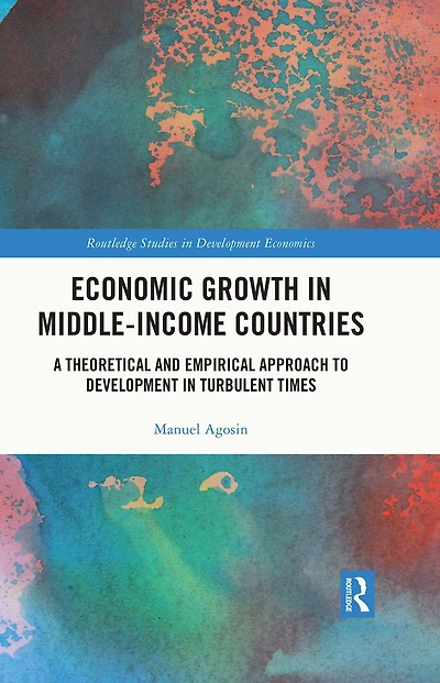 Economic Growth Middle-Income Countries: A Theoretical and Empirical Approach to Development Turbulent Times
