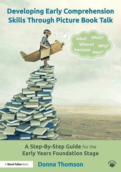 Developing Early Comprehension Skills Through Picture Book Talk: A Step-By-Step Guide for the Years Foundation Stage