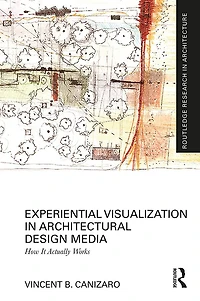 Experiential Visualization Architectural Design Media: How It Actually Works