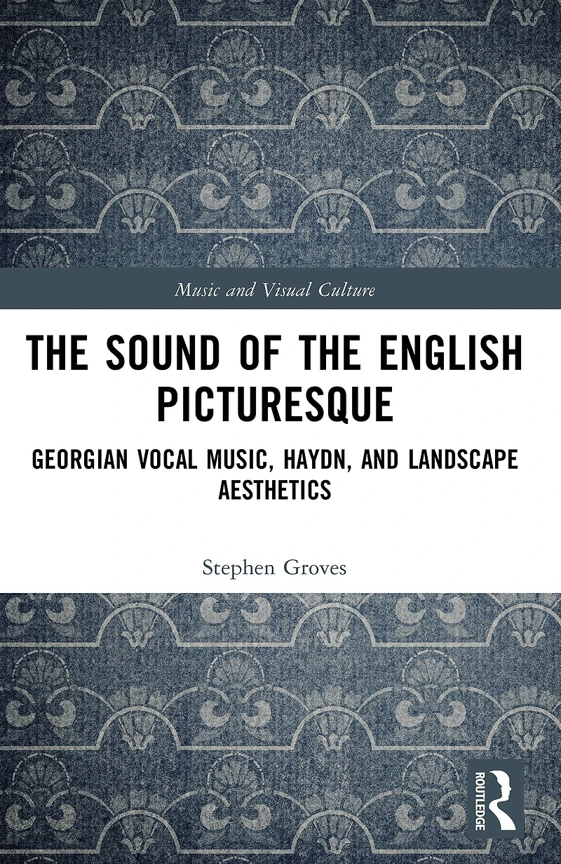 the Sound of English Picturesque: Georgian Vocal Music, Haydn, and Landscape Aesthetics