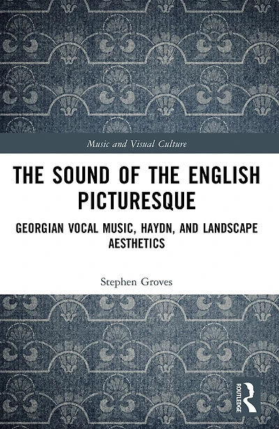 the Sound of English Picturesque: Georgian Vocal Music, Haydn, and Landscape Aesthetics