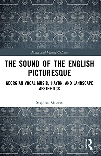 the Sound of English Picturesque: Georgian Vocal Music, Haydn, and Landscape Aesthetics