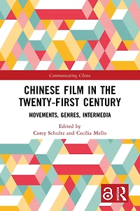 Chinese Film the Twenty-First Century: Movements, Genres, Intermedia
