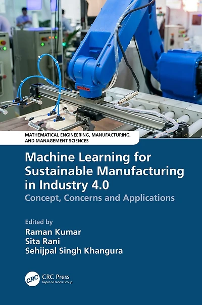 Machine Learning for Sustainable Manufacturing Industry 4.0: Concept, Concerns and Applications