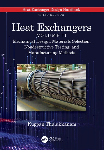 Heat Exchangers: Mechanical Design, Materials Selection, Nondestructive Testing, and Manufacturing Methods