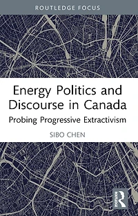Energy Politics and Discourse Canada: Probing Progressive Extractivism