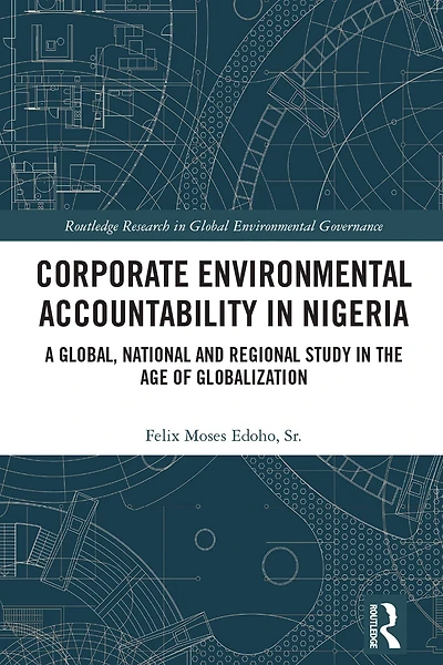 Corporate Environmental Accountability Nigeria: A Global, National and Regional Study the Age of Globalization