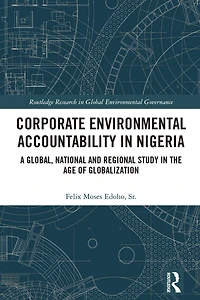 Corporate Environmental Accountability Nigeria: A Global, National and Regional Study the Age of Globalization