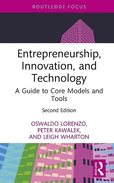 Entrepreneurship, Innovation, and Technology: A Guide to Core Models Tools