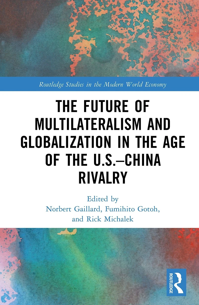 the Future of Multilateralism and Globalization Age U.S.-China Rivalry