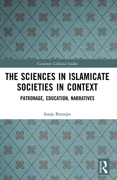 The Sciences Islamicate Societies Context: Patronage, Education, Narratives