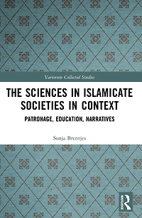 The Sciences Islamicate Societies Context: Patronage, Education, Narratives