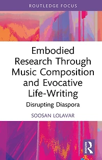 Embodied Research Through Music Composition and Evocative Life-Writing: Disrupting Diaspora