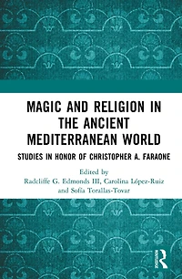 Magic and Religion the Ancient Mediterranean World: Studies Honor of Christopher A. Faraone