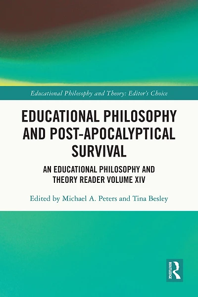 Educational Philosophy and Post-Apocalyptical Survival: An Theory Reader Volume XIV