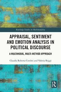 Appraisal, Sentiment and Emotion Analysis Political Discourse: A Multimodal, Multi-method Approach