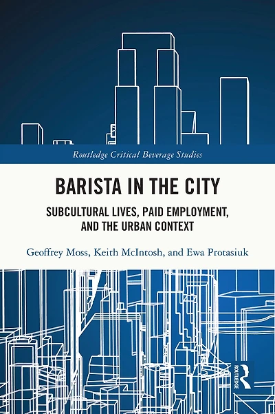 Barista the City: Subcultural Lives, Paid Employment, and Urban Context