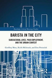 Barista the City: Subcultural Lives, Paid Employment, and Urban Context