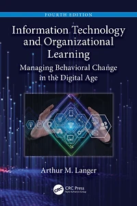 Information Technology and Organizational Learning: Managing Behavioral Change the Digital Age