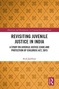 Revisiting Juvenile Justice India: A Study on (Care and Protection of Children) Act, 2015