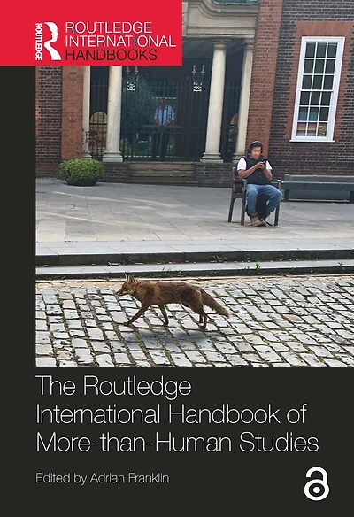 The Routledge International Handbook of More-than-Human Studies