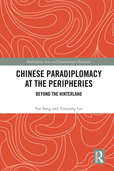 Chinese Paradiplomacy at the Peripheries: Beyond Hinterland