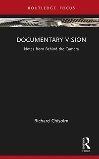Documentary Vision: Notes from Behind the Camera