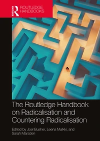 The Routledge Handbook on Radicalisation and Countering