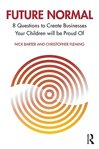 Future Normal: 8 Questions to Create Businesses Your Children will be Proud Of