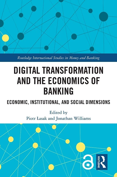 Digital Transformation and the Economics of Banking: Economic, Institutional, Social Dimensions