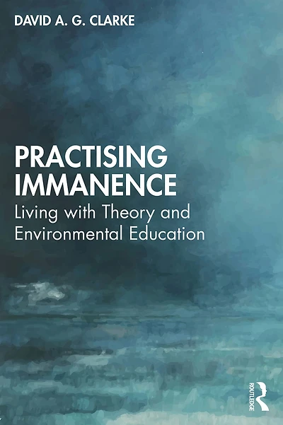 Practising Immanence: Living with Theory and Environmental Education