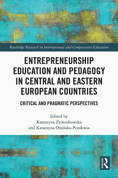 Entrepreneurship Education and Pedagogy Central Eastern European Countries: Critical Pragmatic Perspectives