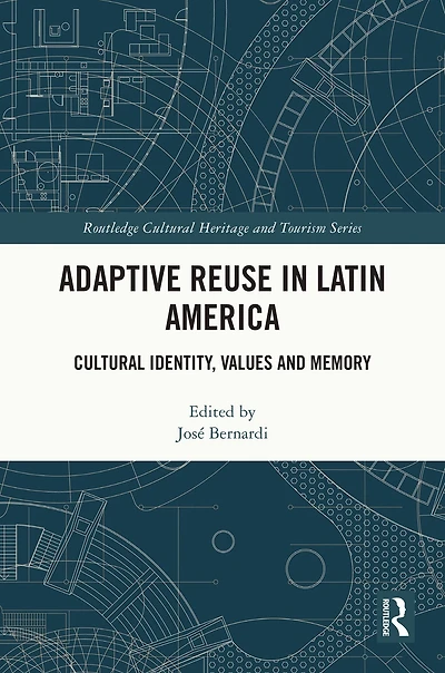 Adaptive Reuse Latin America: Cultural Identity, Values and Memory