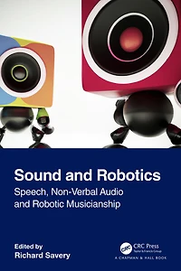 Sound and Robotics: Speech, Non-Verbal Audio Robotic Musicianship