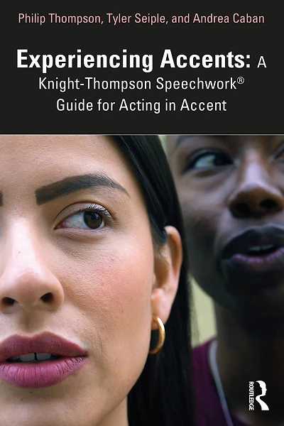 Experiencing Accents: A Knight-Thompson Speechwork® Guide for Acting Accent