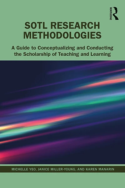 SoTL Research Methodologies: A Guide to Conceptualizing and Conducting the Scholarship of Teaching Learning