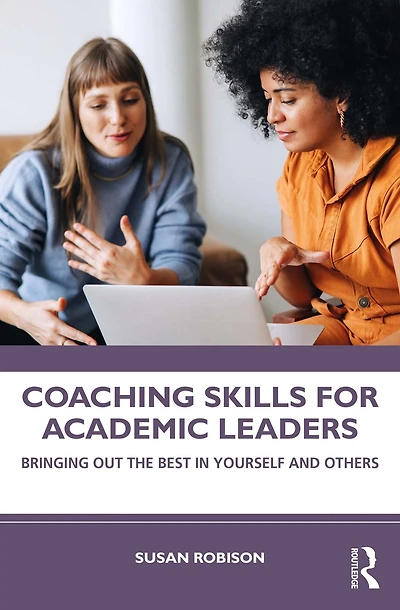 Coaching Skills for Academic Leaders: Bringing Out the Best Yourself and Others