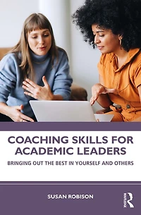 Coaching Skills for Academic Leaders: Bringing Out the Best Yourself and Others