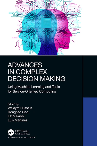 Advances Complex Decision Making: Using Machine Learning and Tools for Service-Oriented Computing