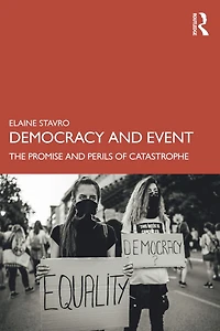 Democracy and Event: The Promise Perils of Catastrophe