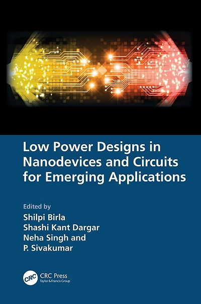 Low Power Designs Nanodevices and Circuits for Emerging Applications