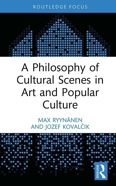 A Philosophy of Cultural Scenes Art and Popular Culture