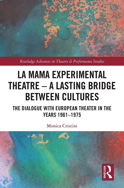 La MaMa Experimental Theatre - A Lasting Bridge Between Cultures: the Dialogue with European Theater Years 1961-1975