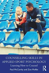 Counselling Skills Applied Sport Psychology: Learning How to Counsel